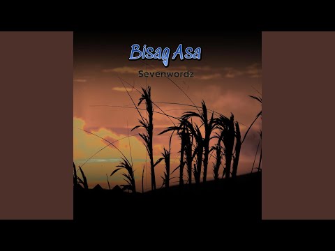 Bisag Asa (Sevenwordz)