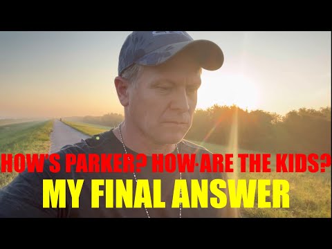 “How’s Parker? How are the kids?” | My final answer