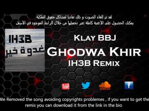 Klay BBJ - Ghodwa Khir(غدوة خير ) [IH3B Remix]