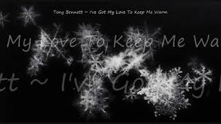 Tony Bennett (Duet With Antonia Bennett ~ I&#39;ve Got My Love To Keep Me Warm
