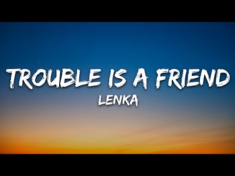 Lenka - Trouble Is A Friend (Lyrics)