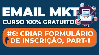 A6 Curso de EMAIL MARKETING Gratuito 2026:  Como Criar Formulário de Inscrição Part1 - BREVO