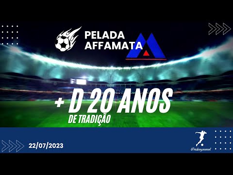 PELADA AFFAMATA 22/07/2023