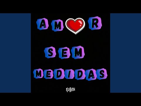 Amor sem medidas