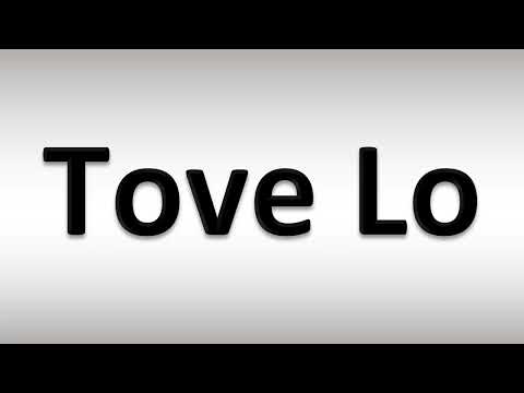 How to Pronounce Tove Lo