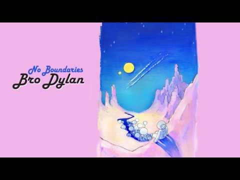 Bro Dylan - No Boundaries (Audio)