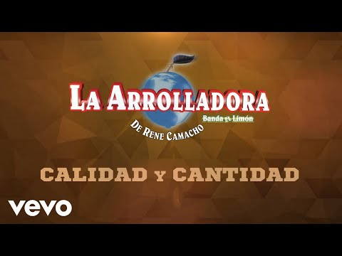 La Arrolladora Banda El Limón De René Camacho - Calidad Y Cantidad (Lyric Video)