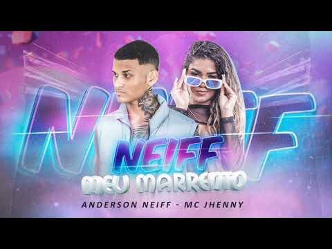 ANDERSON NEIFF E MC JHENNY - NEIFF MEU MARRENTO ESSE E MEU MARRENTO - BREGA FUNK