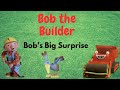 Bob The Builder Bob Big Surprise