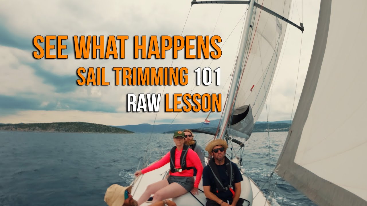 Sailing Lesson 101 – Understanding Sail Shape & Trim (Full RAW Lesson)