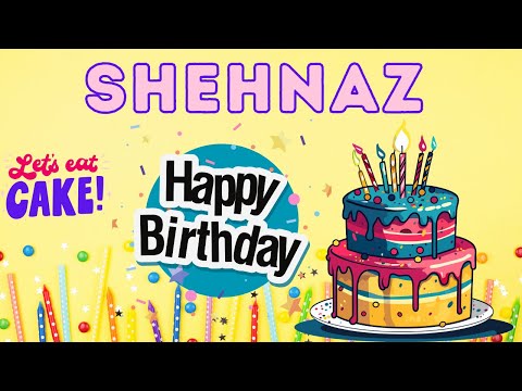 Happy Birthday Shehnaz, Birthday of Shehnaz, Best Birthday Wishes, hbd