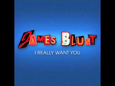 I really want you - James Blunt