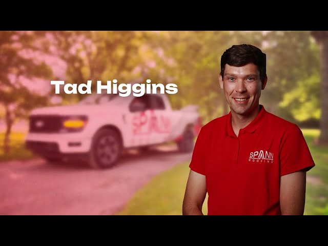 Spann Roofing | Meet Tad Higgings
