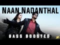 Naan Nadanthal | Bass Boosted | Surra | Vijay | Thamanna | BK Atmos