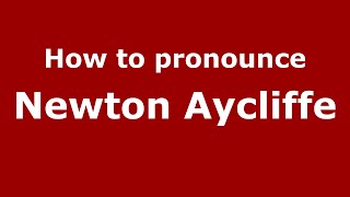 How to pronounce Newton Aycliffe