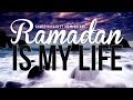 Ramadan Is My Life - Amazing Nasheed 