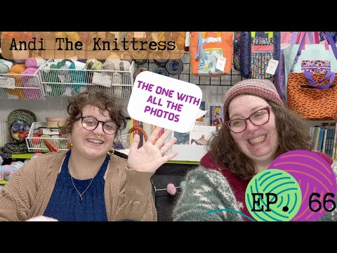 Andi The Knittress Episode: 66 The one with all the Photos