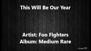 This Will Be Our Year - Foo Fighters