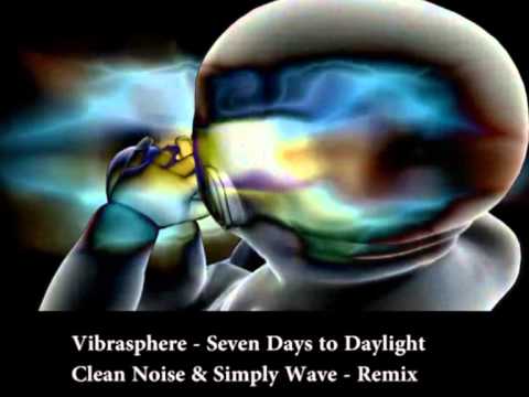 Vibrasphere - Seven Days to Daylight - Clean Noise & Simply Wave - Remix