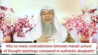 Why are there so many contradictions between Hanafi madhab & Authentic hadiths? - Assim al hakeem