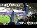 Everton 1-0 Chelsea | Electric atmosphere at Goodison Park