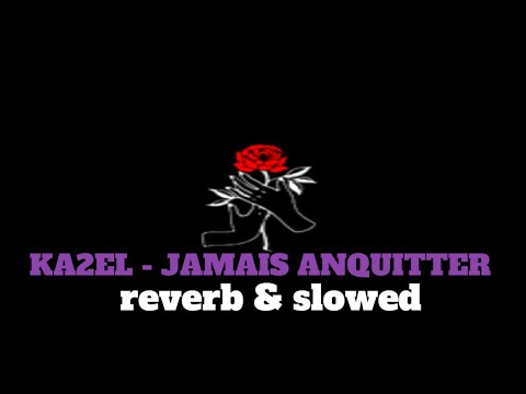 (KA2EL - JAMAIS ANQUITTER ( Slowed  & Reverb