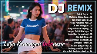 Download lagu DJ NOSTALGIA INDONESIA || Teluk Bayur - Mulanya Biasa Saja - Tak Ingin Sendiri - Yang Pertama Kali mp3
