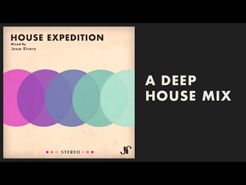 House Expedition | Jesse Rivera | Deep House Mix 2019