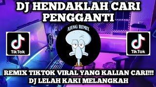 Download lagu DJ LELAH KAKI MELANGKAH | DJ HENDAKLAH CARI PENGGANTI YANG LAGI VIRAL DI TIKTOK mp3