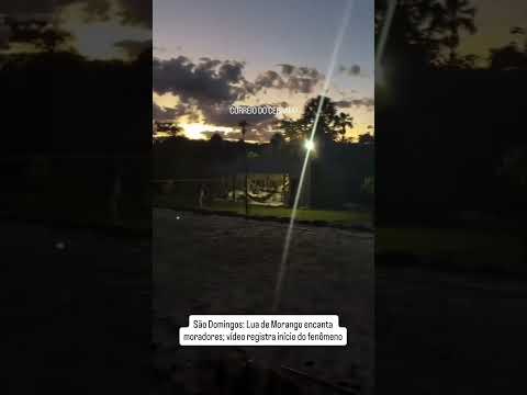 São Domingos: Lua de Morango encanta moradores; vídeo registra início do fenômeno