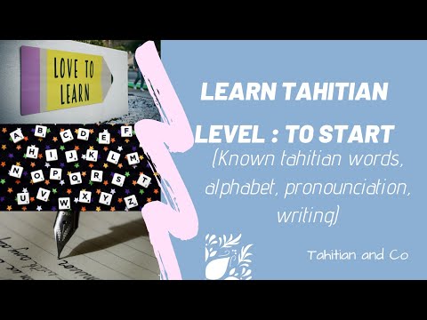 To start  - Alphabet, pronounciation, writing in Tahitian