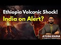 Ethiopia Volcano Erupts After 12 000 Years Ash Cloud Impact On India UPSC Sleepy Classes