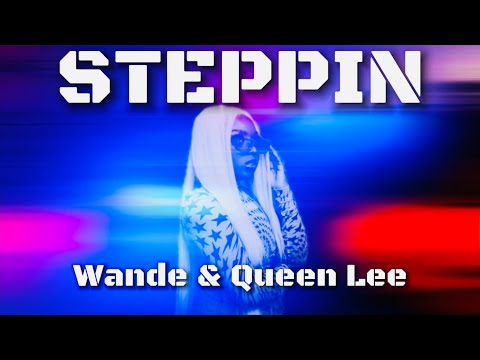 Steppin’ Lyrics - Wande & Queen Lee