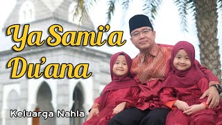Download lagu YA SAMI'A DU'ANA - KELUARGA NAHLA mp3