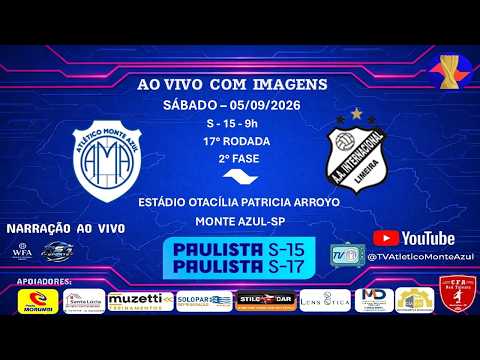 17ª RODADA CAMPEONATO PAULISTA SUB 15- 2 FASE - MONTE AZUL X INTER LIMEIRA