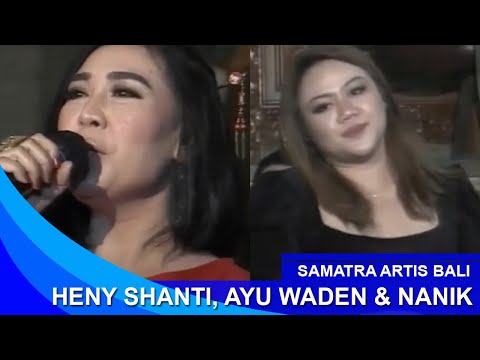 SAMATRA ARTIS BALI - HENY SHANTI, AYU WADEN & NANIK