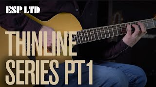 Video thumbnail for ESP LTD Thinline Series Part 1 - TL-6NN & TL-6SM by ESP Guitars Australia