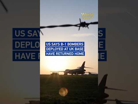 US says B-1 bombers deployed at UK base have returned home#worldnow