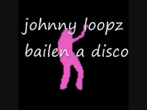 johnny loopz -  bailen a disco