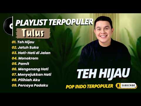 TULUS - TEH HIJAU- JATUH SUKA - HATI HATI DIJALAN || LAGU TOP TRENDING TERPOPULER 2026