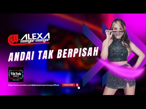 DJ ALEXA MONYOR MONYOR - ANDAI TAK BERPISAH