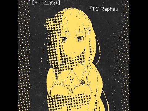 TC Rapha - Re:Born  |「AMV」