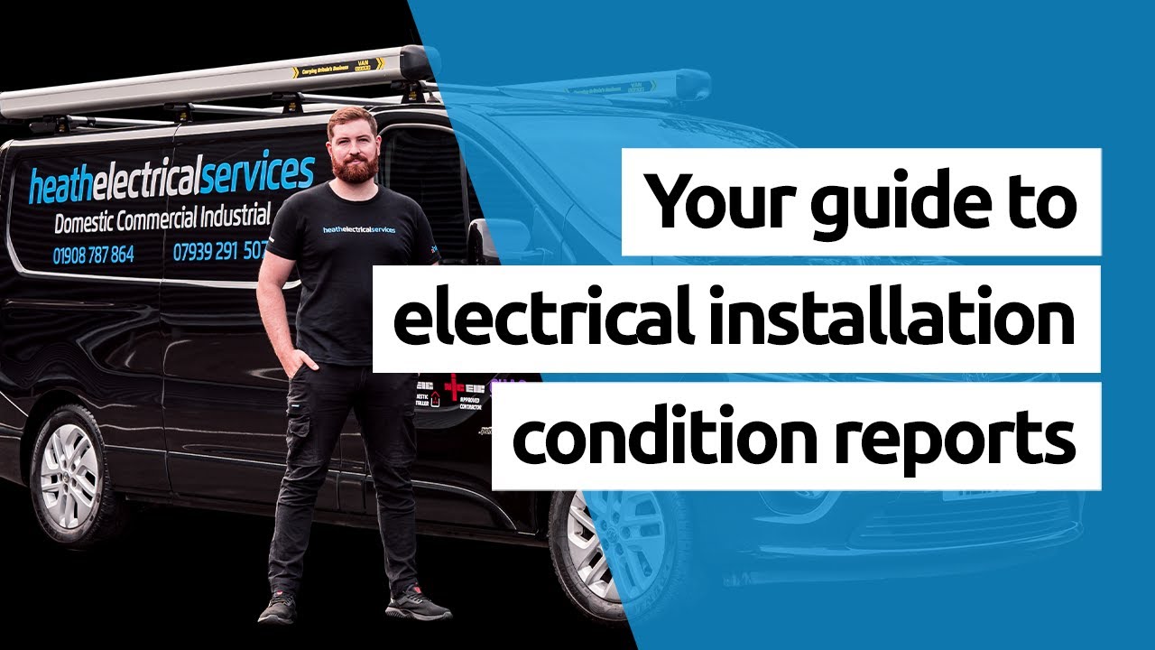 Your guide to electrical installation condition reports | Heath Electrical Services