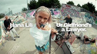 Hana Lili - Ur Girlfriend’s a Lawyer (Official Music Video)