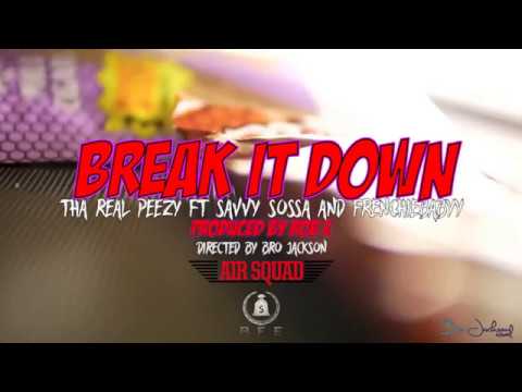 Tha Real Peezy feat. Savvy Sossa and Frenchiebabyy - Break it Down - Official Video