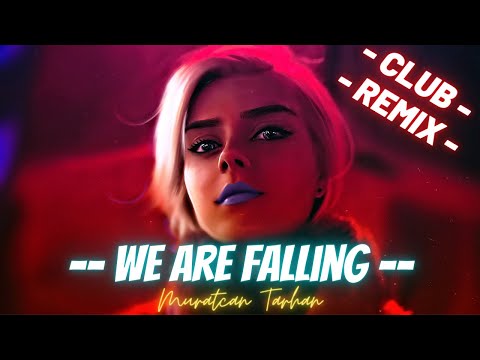 Muratcan Tarhan - We Are Falling | ( Club Remix )