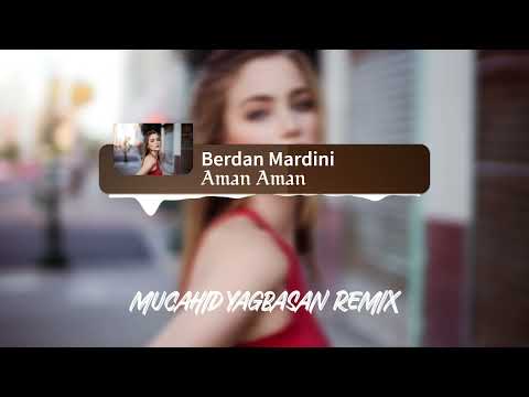 Berdan Mardini - Aman Aman ( Mücahid Yağbasan Remix )