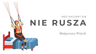 Mój pacjent się nie rusza. Małgorzata Wójcik