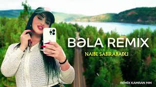 Nece Cekim Bu Hesreti  Remix KamraN MM Naibe Sabirabadli  Bela