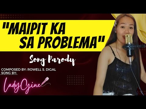 "MAIPIIT KA SA PROBLEMA" | LADYGINE